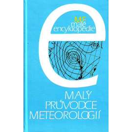 Malý průvodce meteorologií (edice Malé encyklopedie MF) [počasí, příručka, historie]